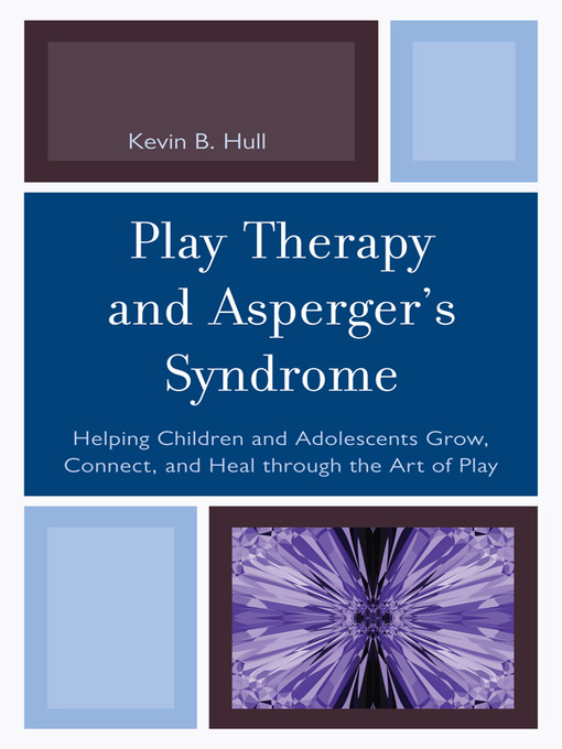 Title details for Play Therapy and Asperger's Syndrome by Kevin B. Hull - Available